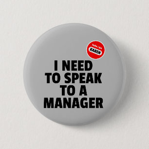 Badge Rond 5 Cm Bonjour Je Suis Karen Je Dois Parler À Un Gestion