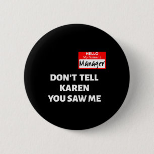 Badge Rond 5 Cm Bonjour Mon nom est directeur Ne dites pas Karen F