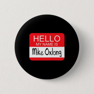 Badge Rond 5 Cm Bonjour Mon nom est Mike Oxlong Fun Adult Humor Jo