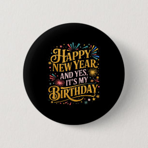 Badge Rond 5 Cm Bonne année amusante et oui c'est mon anniversaire