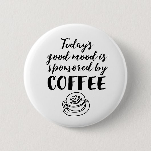 Badge Rond 5 Cm Bonne Humeur Sponsorisée Par Coffee Funny Caffeine (Devant)