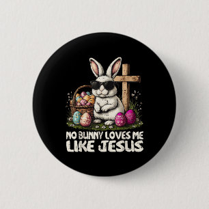 Badge Rond 5 Cm Bonne Pâques Aucun Lapin Ne M'Aime Comme Jésus-Chr