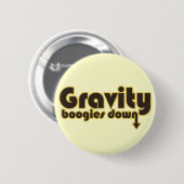 Badge Rond 5 Cm Boogies de gravité vers le bas (Devant & derrière)