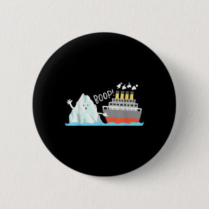Badge Rond 5 Cm Boop Funny Titanic Et Iceberg Pun Joke Mème Garçon