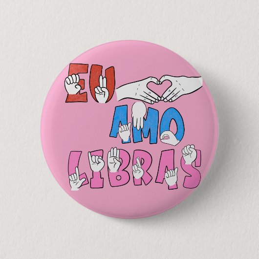 Badge Rond 5 Cm Bota Eu amo Libras (Devant)