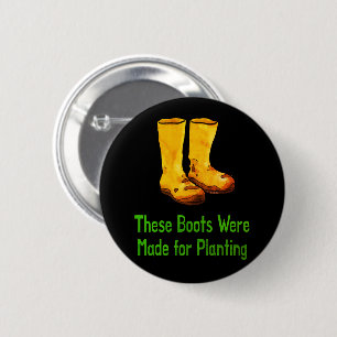 Badge Rond 5 Cm Bottes de jardinage amusantes faites pour la plant