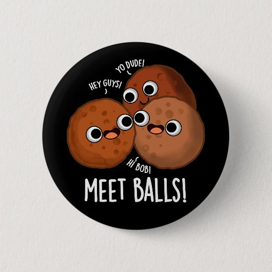 Badge Rond 5 Cm Boules de rencontre Funny Social Meatball Pun Dark (Devant)