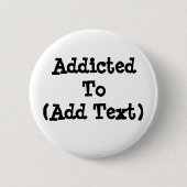 Badge Rond 5 Cm Bouton Addicité Au (Ajouter Du Texte) (Devant)