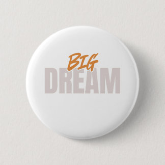 Badge Rond 5 Cm Bouton Big Dream
