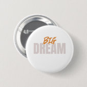Badge Rond 5 Cm Bouton Big Dream (Devant & derrière)