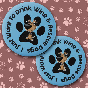 Badge Rond 5 Cm Bouton Boire du Vin et Sauver des Chiens