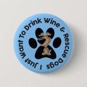 Badge Rond 5 Cm Bouton Boire du vin et Secourir des chiens (Devant)