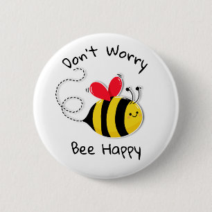 Badge Rond 5 Cm Bouton d'abeille Ne vous inquiétez pas être heureu