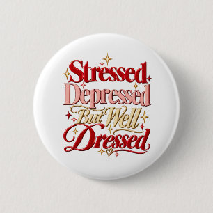 Badge Rond 5 Cm Bouton de citation drôle Stressé Déprimé Bien Habi