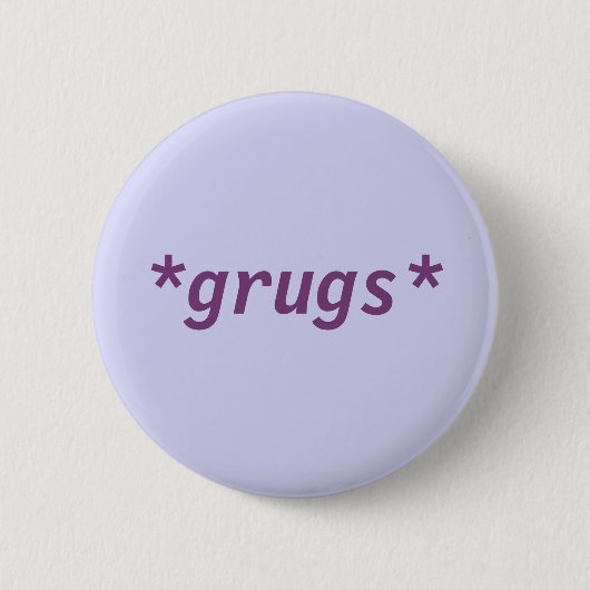 Badge Rond 5 Cm bouton de *grugs* (Devant)