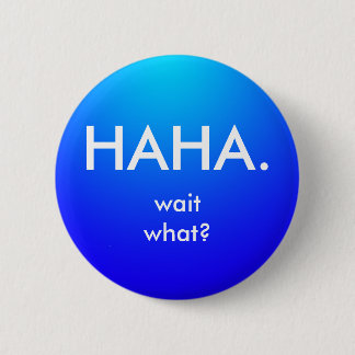 Badge Rond 5 Cm Bouton de Haha