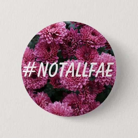 Badge Rond 5 Cm BOUTON de #NOTALLFAE (Devant)