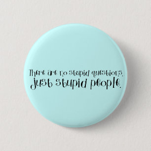 Badge Rond 5 Cm Bouton des gens stupides