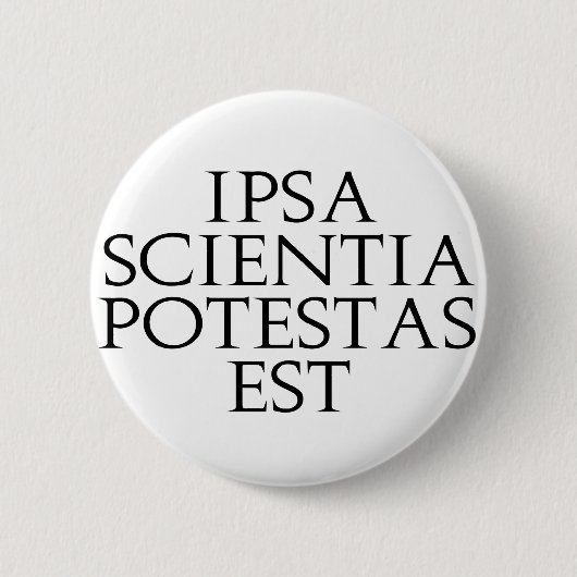 Badge Rond 5 Cm Bouton d'est d'Ipsa Scientia Potestas (Devant)