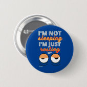 Badge Rond 5 Cm Bouton drôle "JE NE DORME PAS..." (Devant & derrière)