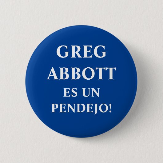 Badge Rond 5 Cm Bouton Greg Abbott es un Pendejo (Devant)
