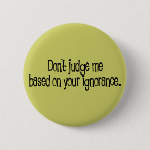 Badge Rond 5 Cm Bouton Ignorance