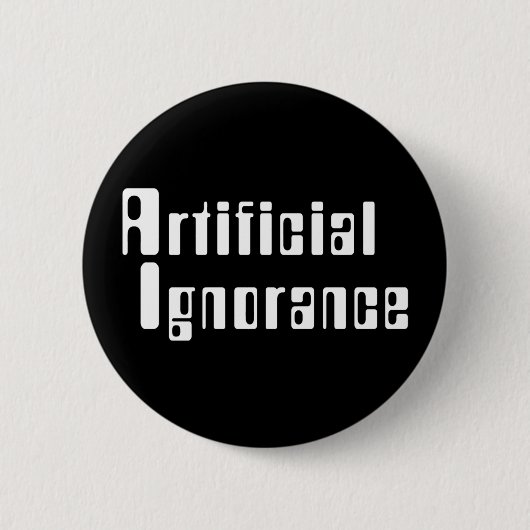Badge Rond 5 Cm Bouton Ignorance artificielle (Devant)