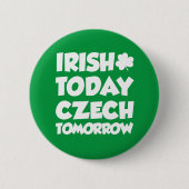 Badge Rond 5 Cm Bouton Irish Today Tchèque Demain (Devant)