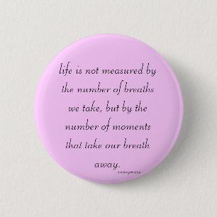 Badge Rond 5 Cm Bouton "La vie n'est pas mesurée..."
