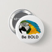 Badge Rond 5 Cm Bouton Macaw Be Bold (Devant & derrière)