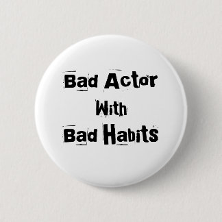 Badge Rond 5 Cm Bouton Mauvais Acteur Avec Mauvais Habits
