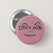 Badge Rond 5 Cm Bouton - n'arrêtez pas contre la danse (Devant & derrière)