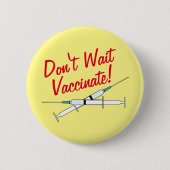 Badge Rond 5 Cm Bouton Ne pas attendre le vaccin (Devant)