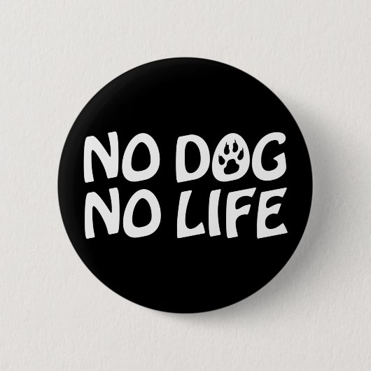 BADGE ROND 5 CM BOUTON NO DOG NO LIFE (Devant)
