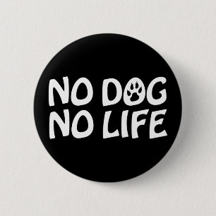 BADGE ROND 5 CM BOUTON NO DOG NO LIFE