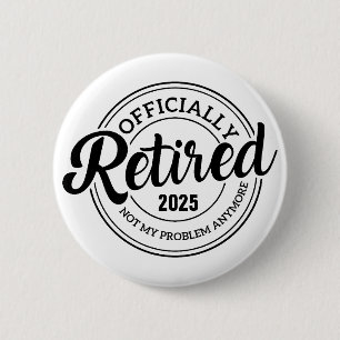 Badge Rond 5 Cm Bouton Officiellement à la Retraite – Cadeau d'Ann