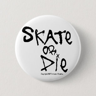 Badge Rond 5 Cm Bouton Patiner ou mourir