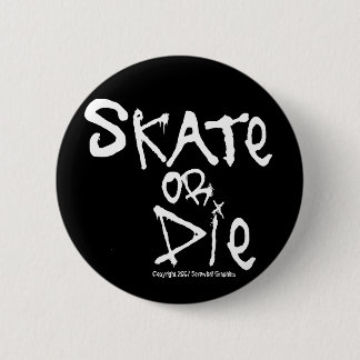 Badge Rond 5 Cm Bouton Patiner ou mourir