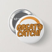 Badge Rond 5 Cm Bouton personnalisé GREAT CATCH ! (Devant & derrière)