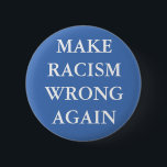 BADGE ROND 5 CM BOUTON "RENDRE LE RACISME MAUVAIS"<br><div class="desc">Bouton "RENDRE LE RACISME MAUVAIS"</div>