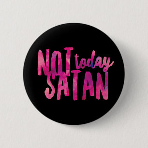 Badge Rond 5 Cm Bouton rond de 2¼ pouces, Pas aujourd'hui Satan St