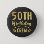 Badge Rond 5 Cm Bouton rond de l'équipage du 50e anniversaire de l<br><div class="desc">50th Birthday Crew 50 Party Crew Group Friends Design Anniversaire Cadeau Round Button Classic Collection.</div>