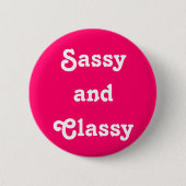 Badge Rond 5 Cm Bouton "Sassy and Classy" (Devant)