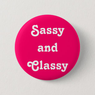 Badge Rond 5 Cm Bouton "Sassy and Classy"