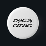 Badge Rond 5 Cm bouton socialement maladroit de dos de goupille<br><div class="desc">bouton socialement maladroit écrit en gras noir en couleurs.</div>