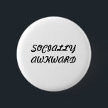 Badge Rond 5 Cm bouton socialement maladroit de dos de goupille<br><div class="desc">bouton socialement maladroit écrit en gras noir en couleurs.</div>