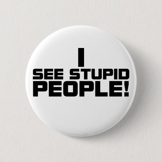 Badge Rond 5 Cm Bouton stupide de personnes (Devant)