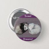 Badge Rond 5 Cm Bouton Sweet Dreams Ferrets (Devant & derrière)