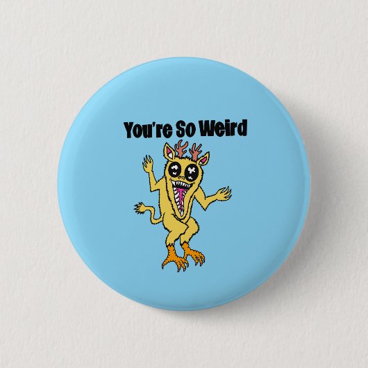 Badge Rond 5 Cm Bouton T'es Trop Bizarre (Devant)