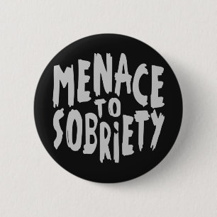 Badge Rond 5 Cm Boutons "Menace to Sobriety"